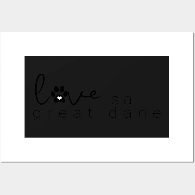 Dog Paw Print Design - Love is a Great Dane Wall Art by 3QuartersToday